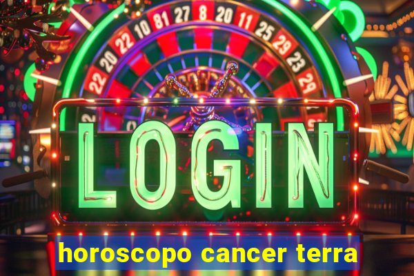 horoscopo cancer terra